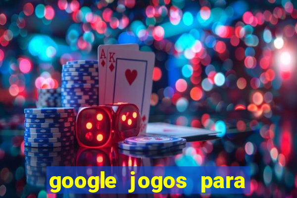 google jogos para ganhar dinheiro